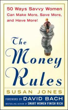 Paperback The Money Rules: 50 Ways Savvy Women Can Make More, Save More, and Have More! Book