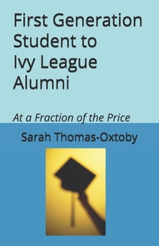 First Generation Student to Ivy League Alumni: At a Fraction of the Price