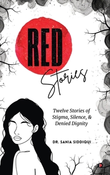 Hardcover Red Stories: Twelve Stories of Stigma, Silence, & Denied Dignity Book