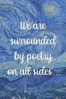 We are surrounded by poetry on all sides...: Van Gogh Notebook Journal Composition Blank Lined Diary Notepad 120 Pages Paperback The Starry Night