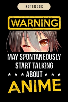 Notebook: Warning may spontaneously start talking about anime Notebook|6x9(100 pages)Blank Lined Journal For kids, ramen, anime, manga lovers, ... girls, boys, men, birthday gifts|Anime gifts