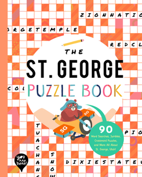 Paperback The St. George Puzzle Book: 90 Word Searches, Jumbles, Crossword Puzzles, and More All about St. George, Utah! Book