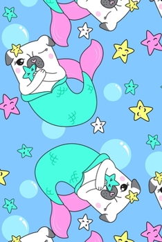 Super Cute Kawaii Mermaid Pug Dog Stars Bubbles Notebook: A notepad perfect for creative writing, note taking, doodling, and more!