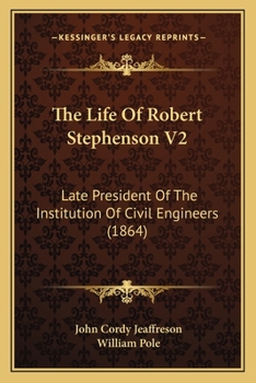 Paperback The Life Of Robert Stephenson V2: Late President Of The Institution Of Civil Engineers (1864) Book