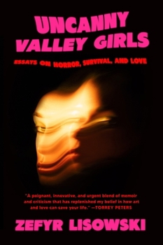 Paperback Uncanny Valley Girls: Essays on Horror, Survival, and Love Book