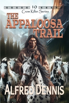 The Appaloosa Trail: Crow Killer Series - Book 10