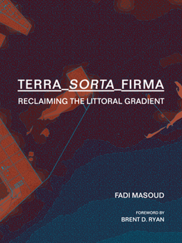 Hardcover Terra-Sorta-Firma: Reclaiming the Littoral Gradient Book