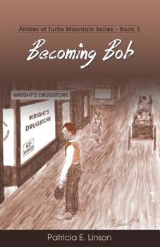 Paperback Becoming Bob: Allister of Turtle Mountain Series Book