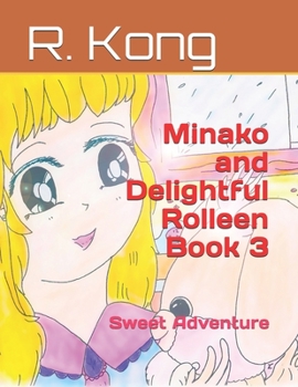 Paperback Minako and Delightful Rolleen Book 3: Sweet Adventure Book