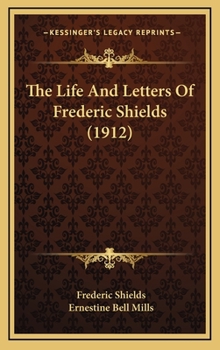 Hardcover The Life And Letters Of Frederic Shields (1912) Book