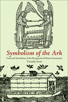 Paperback Symbolism of the Ark: Universal Symbolism of the Receptacle of Divine Immanence Book