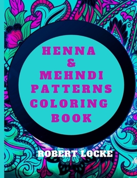 Paperback Henna & Mehndi Patterns Coloring Book: 40 Henna, Mehndi mandala designs for birthday, anniversary and Mother's Day adult coloring books Book