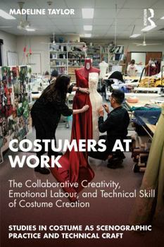 Paperback Costumers at Work: The Collaborative Creativity, Emotional Labour, and Technical Skill of Costume Creation Book