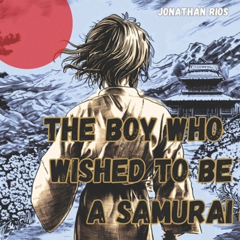 Paperback The Boy Who Wished To Be a Samurai Book