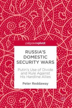 Hardcover Russia's Domestic Security Wars: Putin's Use of Divide and Rule Against His Hardline Allies Book