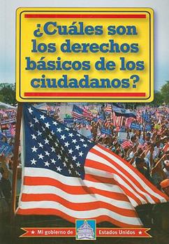 Cuales Son Los Derechos Basicos De Los Ciudadanos? /What Are Citizens' Basic Rights? (Mi Gobierno De Estados Unidos) - Book  of the Mi Gobierno de Estados Unidos