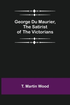 Paperback George Du Maurier, the Satirist of the Victorians Book