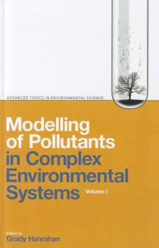 Hardcover Modelling of Pollutants in Complex Environmental Systems, v. I (Advanced Topics in Environmental Science): 1 Book