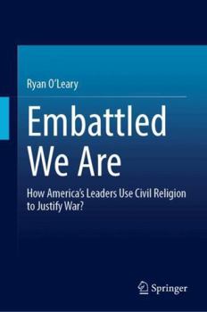 Hardcover Embattled We Are: How America's Leaders Use Civil Religion to Justify War? Book