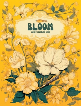 Paperback Bloom Coloring book for adults: 50 Captivating Blooms to Spark Your Creativity Book