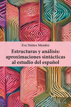 Estructuras y análisis: aproximaciones sintácticas al estudio del español (Spanish Edition)