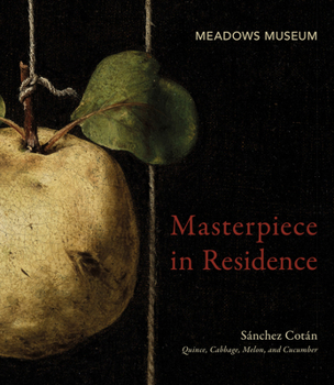 Paperback Masterpiece in Residence: Sánchez Cotán Quince, Cabbage, Melon, and Cucumber Book