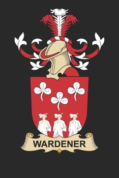 Wardener: Wardener Coat of Arms and Family Crest Notebook Journal (6 x 9 - 100 pages)