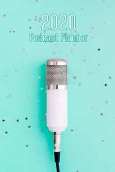 Paperback 2020 Podcast Planner: Greenmint Monthly schedule on air storytelling interview workbook Book