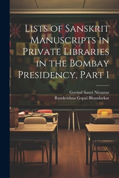 Paperback Lists of Sanskrit Manuscripts in Private Libraries in the Bombay Presidency, Part 1 Book