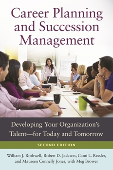 Hardcover Career Planning and Succession Management: Developing Your Organization's Talentâ "for Today and Tomorrow Book