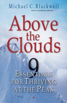 Paperback Above the Clouds: 9 Essentials for Thriving at the Peak Book