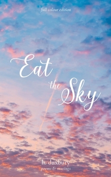 Paperback Eat the Sky: poems & musings (full colour edition) Book
