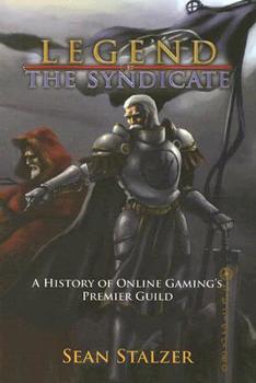 Paperback The Legend of the Syndicate: A History of Online Gaming's Premier Guild Book