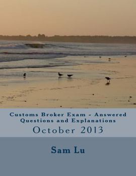 Paperback Customs Broker Exam Answered Questions and Explanations: October 2013 Book