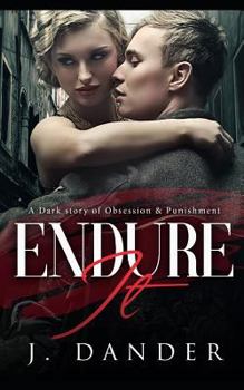 Paperback Endure It: A Dark Story of Obsession and Punishment Book