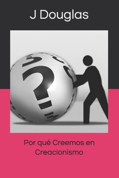 Paperback Por qué Creemos en Creacionismo [Spanish] Book