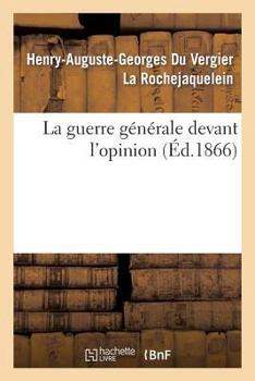 Paperback La Guerre Générale Devant l'Opinion [French] Book