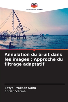Paperback Annulation du bruit dans les images: Approche du filtrage adaptatif [French] Book