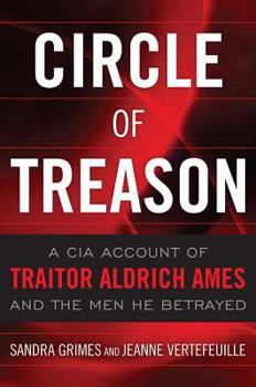 Hardcover Circle of Treason: A CIA Account of Traitor Aldrich Ames and the Men He Betrayed Book