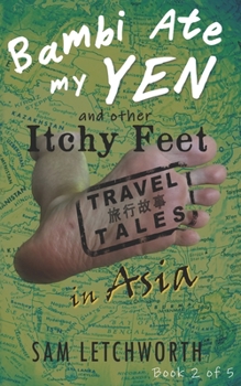 Paperback Bambi Ate My Yen and Other Itchy Feet Travel Tales: A Whimsical Walkabout in Asia Book