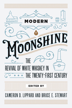 Paperback Modern Moonshine: The Revival of White Whiskey in the Twenty-First Century Book