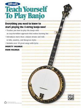 Paperback Alfred's Teach Yourself to Play Banjo: Everything You Need to Know to Start Playing the 5-String Banjo Book