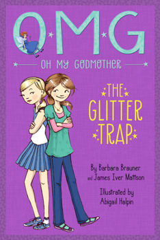 The Glitter Trap - Book #1 of the Oh My Godmother
