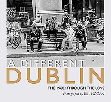 Hardcover A Different Dublin: The 1960s Through the Lens Book
