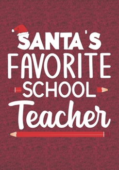 Paperback Santa's Favorite School Teacher: Blank Lined Journal Notebooks Christmas Teacher Gift Pre-k and Kindergarten Middle And High School Teacher life Xmas Book