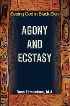 Paperback Agony and Ecstasy: Seeing God in Black Skin Book