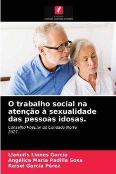 O trabalho social na atenção à sexualidade das pessoas idosas.: Conselho Popular do Condado Norte2021