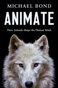 Hardcover Animate: How Animals Shape the Human Mind Book