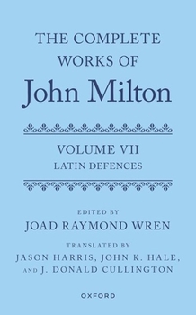 Hardcover The Complete Works of John Milton: Volume VII: Latin Defences Book