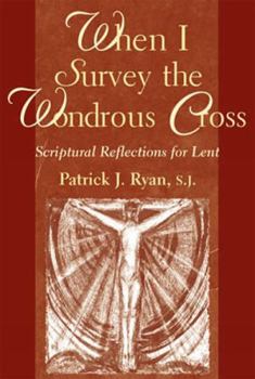 Paperback When I Survey the Wondrous Cross: Scriptural Reflections for Lent Book